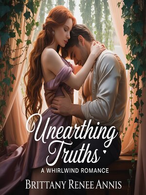 cover image of Unearthing Truths- a whirlwind romance
